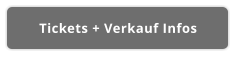 Tickets + Verkauf Infos